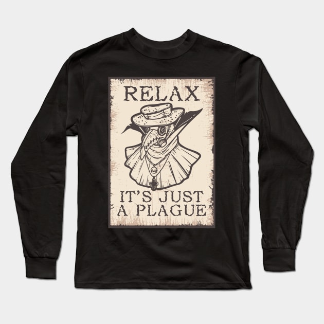 Relax It's Just a Plague Plague Doctor Long Sleeve T-Shirt by BadDesignCo